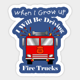 Kids When I Grow Up I Will Be Driving Fire Trucks Sticker